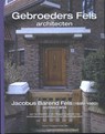 Gebroeders Fels, architecten - Marcel Teunissen ; Rob Fels - 9789090295756