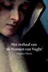 Het verhaal van de Nonnen van Vught - Annette Heere - 9789090301877