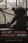 Als het verleden toekomst wordt - Marja Boomstra - 9789090321080