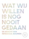 Wat wij willen is nog nooit gedaan - Bob Witman ; Ben van Berkel ; Carolien Gehrels ; Kirsten Hannema ; Mark Hendriks ; Mirjam van Immerzeel van Immerzeel ; Dirk van Harten ; Catja Edens ; Jochem van Staalduine - 9789090343150