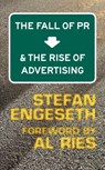 The Fall of PR & the Rise of Advertising - Stefan Engeseth - 9789163307775