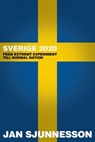 Sverige 2020: Från extremt experiment till normal nation - Jan Sjunnesson - 9789175710020