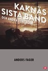 Kaknäs sista band och andra zonsagor - Anders Fager - 9789179099763