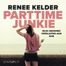 Parttime junkie - Renee Kelder - 9789179956219