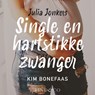 Julia Jonkers - Single en hartstikke zwanger - Kim Bonefaas - 9789179956943