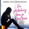 En plotseling ben je van hem - Merel van Groningen - 9789179957087