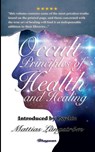 Occult Principles of Health and Healing - Max Heindel - 9789180206464