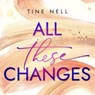 All These Changes - Tine Nell - 9789180367523