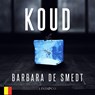Koud (Vlaams gesproken) - Barbara De Smedt - 9789180518420