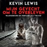 Mijn gevecht om te overleven - Kevin Lewis - 9789180950343