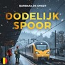 Dodelijk spoor - Barbara De Smedt - 9789180951326