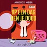 Op een dag ben je dood - Anouck Meier - 9789180951616