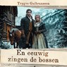 En eeuwig zingen de bossen - Trygve Gulbranssen - 9789181120363