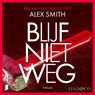 Blijf niet weg - Alex Smith - 9789181121223