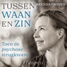 Tussen waan en zin - Brenda Froyen - 9789181121292