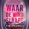 Waar de wind slaapt - P.M. Pauwels - 9789181121773