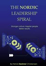 The Nordic Leadership Spiral - Patrick Sackner Christensen - 9789181342314