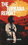 The Turkana Report - Christian Unge - 9789189954403