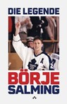Die Legende - Börje Salming ; Ola Liljedahl - 9789190003398