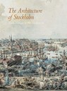 The Architecture of Stockholm - Ann Katrin Pihl Atmer ; Lars Ljungstrom ; Cathrine Mellander Backman ; Mats Edstrom - 9789190022054