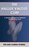 The Hallux Valgus Cure: A Simple and Natural Method for Pain-Free Feet - Carina Nyberg - 9789198169324