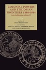 Colonial Powers and Ethiopian Frontiers 1880–1884 - Sven Rubenson ; Amsalu Aklilu ; Shiferaw Bekele - 9789198469967