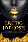 Erotic Hypnosis - Alexandra Morris - 9789198604719