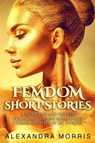 Femdom Short Stories - Alexandra Morris - 9789198604870