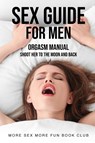 Sex Guide For Men - More Sex More Fun Book Club - 9789198630909