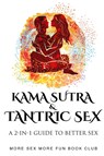 Kama Sutra and Tantric Sex - More Sex More Fun Book Club - 9789198630954