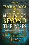 Teaching Yoga and Meditation Beyond the Poses - Shreyananda Natha - 9789198839333