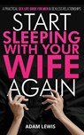 Start Sleeping with Your Wife Again - Adam Lewis - 9789198989588