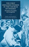 The First Ordained Women in the Church of Sweden - Frida Mannerfelt ; Alexander (Associate Professor of Church History) Maurits - 9789198994131