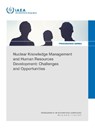 Nuclear Knowledge Management and Human Resources Development: Challenges and Opportunities - IAEA - 9789201007261