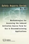 Methodologies for Assessing the Induced Activation Source Term for Use in Decommissioning Applications - IAEA - 9789201029188
