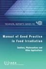 Manual of Good Practice in Food Irradiation - IAEA - 9789201052155