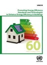 Promoting Energy Efficiency Standards and Technologies to Enhance Energy Efficiency in Buildings - United Nations Economic Commission for Europe - 9789211172355