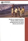 Guide to Implementing Family Skills Training Programmes for Drug Abuse Prevention - United Nations - 9789211482386