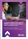 Leveraging Digital Technologies for MSMEs’ Integration Into Regional Value and Supply Chains - United Nations Conference on Trade and Development - 9789211595611