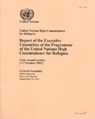 Report of the Executive Committee of the Programme of the United Nations High Commisioner for Refugees - United Nations - 9789218202574