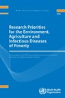 Research Priorities for the Environment, Agriculture and Infectious Diseases of Poverty: Technical Report of the TDR Thematic Reference Group on Envir - World Health Organization - 9789241209762