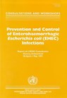 Prevention and Control of Enterohaemorrhagic Escherichia Coli (EHEC) Infections: Consultations and Workshops - Who Division of Food Safety - 9789241597791