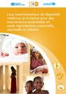 Liste Interinstitutions de Dispositifs Médicaux Prioritaires Pour Des Interventions Essentielles: En Santé Reproductive, Maternelle, Néonatale Et Infa - World Health Organization - 9789242565027