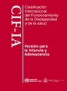 Clasificación Internacional del Funcionamiento, de la Discapacidad Y de la Salud: Para La Infancia Y Adolescencia. Cif-Ia - World Health Organization - 9789243547329