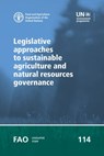 Legislative approaches to sustainable agriculture and natural resources governance - Ambra Gobena ; Food and Agriculture Organization - 9789251324509