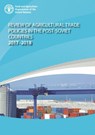 Review of agricultural trade policies in post-Soviet countries 2017-2018 - Food and Agriculture Organization - 9789251328569