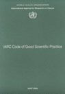 IARC Code of Good Scientific Practice - The International Agency for Research on - 9789283224457