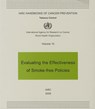 Evaluating the Effectiveness of Smoke-Free Policies: IARC Handbooks of Cancer Prevention in Tobacco Control - International Agency for Research on Can - 9789283230137