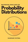 Bayesian Analysis of Probability Distributions - Kawsar Fatima - 9789286673054