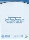 Rapid Assessment: Health Sector Capacity and Response to Gender-Based Violence in Pakistan - Who Regional Office for the Eastern Medi - 9789290217886